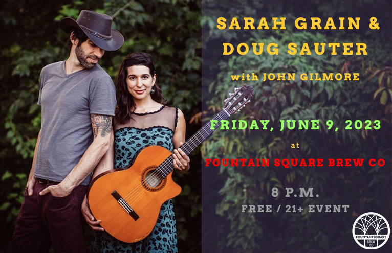 sarah grain, doug sauter, and john gilmore perform at fountain square brew co on friday june 9 2023 at 8 pm. it is a free show