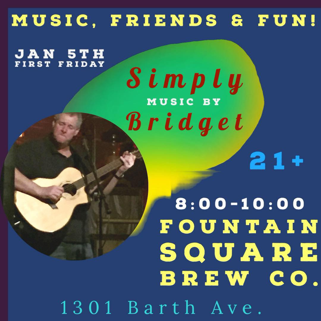 music by simply Bridget is on first Friday, January 5 at 8 p.m. in the fountain square brewing taproom. this is a 21+ show