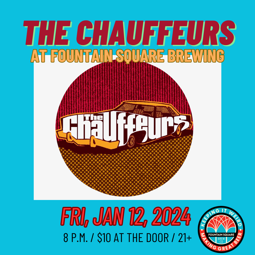 the chauffeurs return to fountain square brewing on Friday, January 12. This is a 21+ show. Starts at 8 p.m., $10 at the door