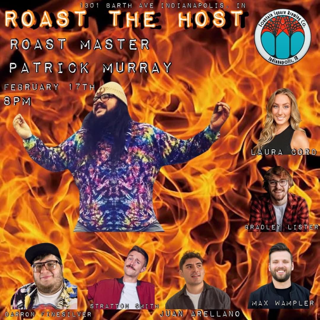 Roast the Host hosted by roast master Patrick Murray is on Saturday, Feb 17 at 8 pm