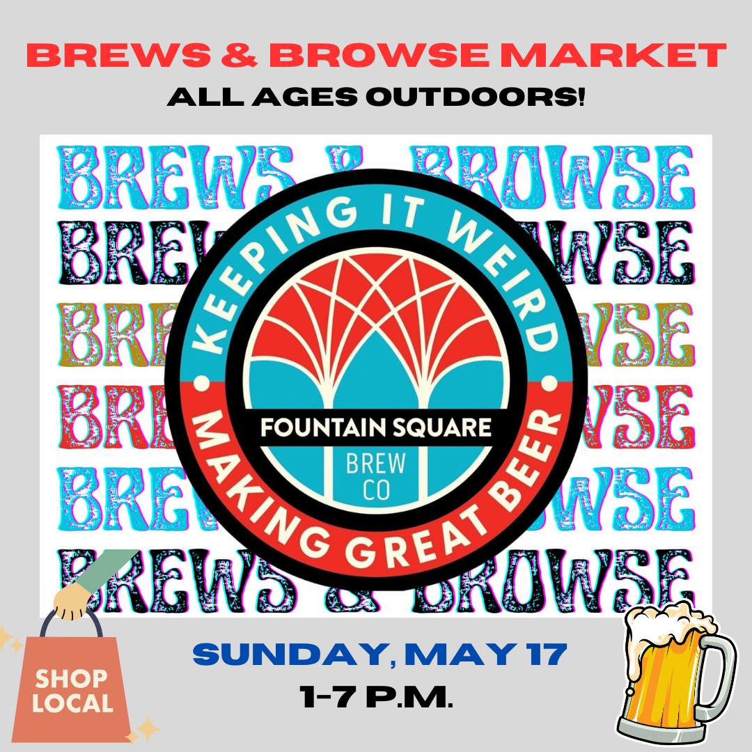 brews and browse sunday market is on sunday, may 17 from 1-7 p.m. check out dozens of local vendors. outside is all ages.