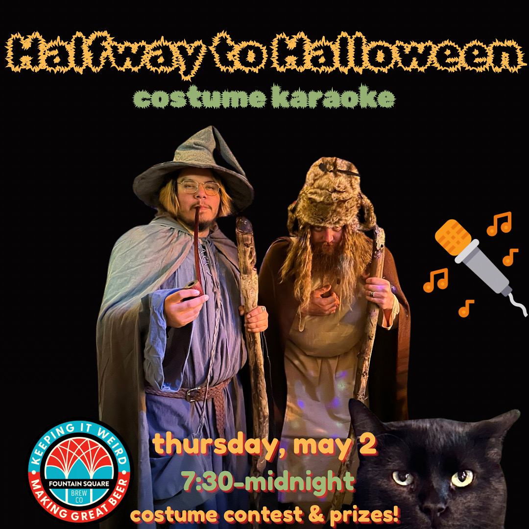 on thursday, may 2 from 7:30 to midnight, we have costumed karaoke at fountain square brewing. this is a free event and is open to people ages 21 and up. prizes for top costumes!