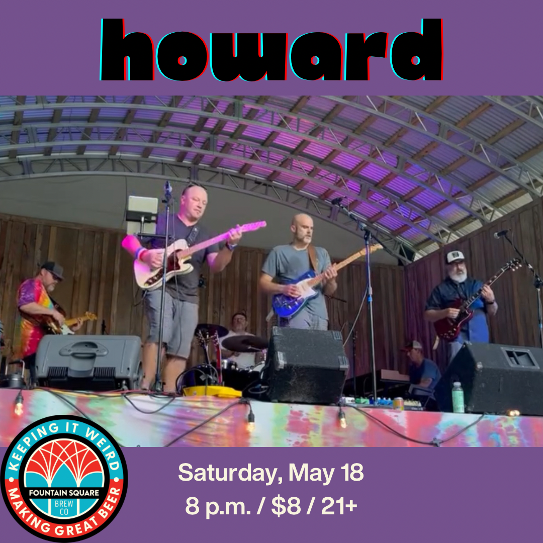 howard performs at fountain square brewing on saturday, may 18 at 8 p.m. $8