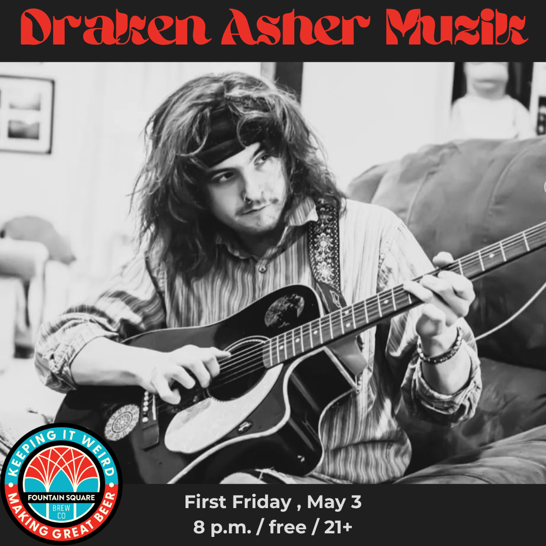 Draken Asher performs at Fountain Square Brewing on Friday, May 3 at 8.