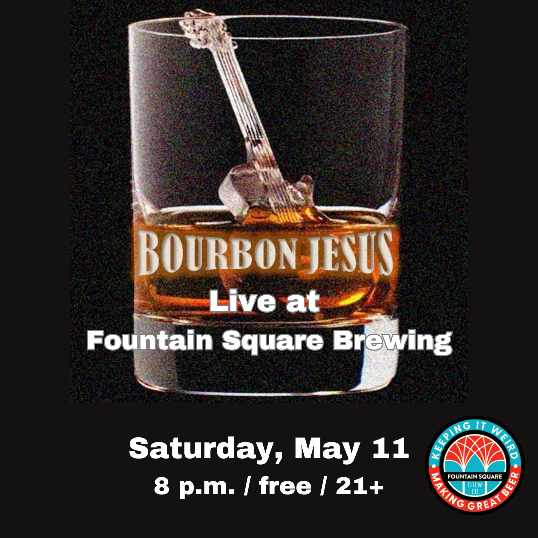 bourbon jesus performs live music at fountain square brewing on Saturday, may 11 at 8 p.m.